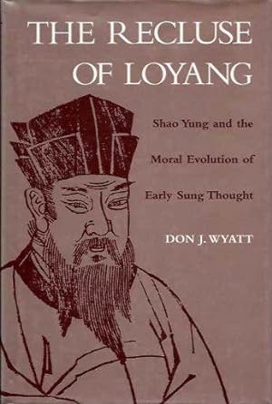 Seller image for THE RECLUSE OF LOYANG: Shao Yung and the Moral Evolution of Early Sung Thought for sale by By The Way Books