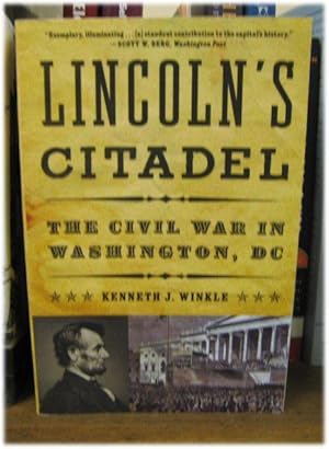 Bild des Verkufers fr Lincoln's Citadel: The Civil War in Washington, DC zum Verkauf von PsychoBabel & Skoob Books
