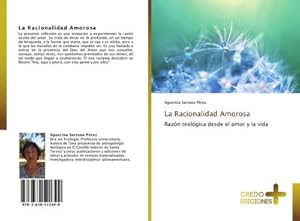 Immagine del venditore per La Racionalidad Amorosa : Razn teolgica desde el amor y la vida venduto da AHA-BUCH GmbH