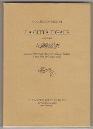 Seller image for La Citt ideale ovvero Amoremio. Con una lettera all'editore di Alfredo Todisco e una coda di Giorgio Galli. for sale by Rometti Vincent