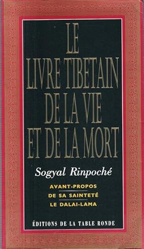 Le Livre Tibétain de La Vie et de la Mort . Nouvelle Édition Augmentée