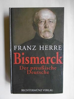Bild des Verkufers fr Bismarck. Der preuische Deutsche. zum Verkauf von Antiquariat Steinwedel
