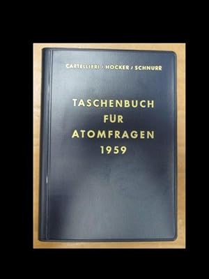 Taschenbuch für Atomfragen 1959. Herausgegeben von Ministerialdirektor Dr. Wolfgang Cartellieri, ...