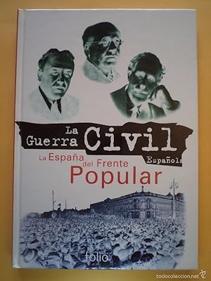 Seller image for LA ESPAA DEL FRENTE POPULAR. Col. La Guerra Civil Espaola Vol 2. Ed. Folio 1996. ISBN 8441304327.112 pginas con abundantes fotos color y b/n. Tamao cuarta mayor. Tapa dura color. Ejemplar con muy escasas seales de uso (prcticamente nuevo) y sin rastros de anteriores poseedores. for sale by Librera Anticuaria Ftima