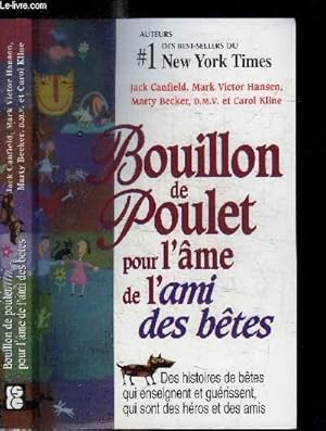 Bild des Verkufers fr BOUILLON DE POULET POUR L'AME DE L'AMI DES BETES - DES HISTOIRES DE BETES QUI ENSEIGNENT ET GUERISSENT QUI SONT DES HEROS ET DES AMIS zum Verkauf von Le-Livre