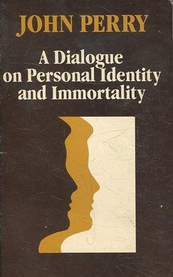 A DIALOGUE ON PESONAL IDENTITY AND INMORTALITY