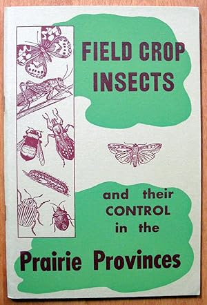 Image du vendeur pour Field Crop Insects and Their Control in the Prairie Provinces mis en vente par Ken Jackson