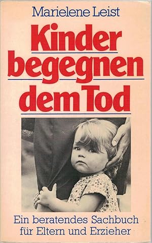 Bild des Verkufers fr Kinder begegnen dem Tod - Ein beratendes Sachbuch f?r Eltern und Erzieher zum Verkauf von Antiquariat Hans Wger