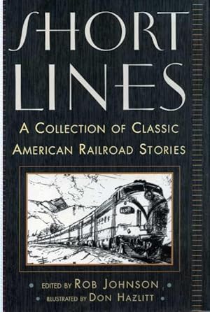 Short Lines: A Collection of Classic American Railroad Stories.