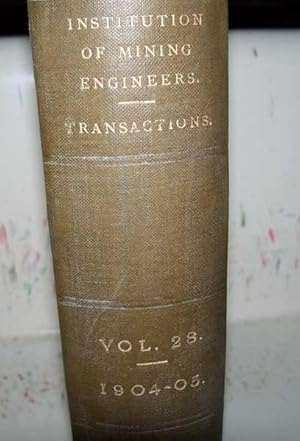 Bild des Verkufers fr Transactions of the Institution of Mining Engineers Volume XXVIII, 1904-1905 zum Verkauf von Easy Chair Books