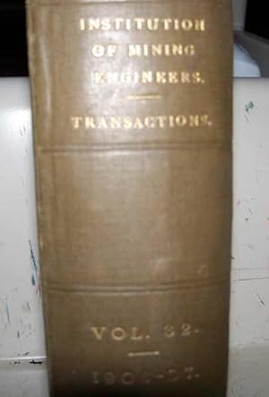 Transactions of the Institution of Mining Engineers Volume XXXII, 1906-1907