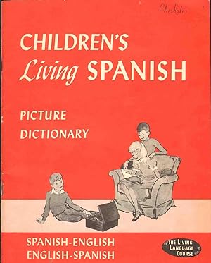 Bild des Verkufers fr CHILDREN'S LIVING SPANISH PICTURE DICTIONARY : Spanish-English, English-Spanish zum Verkauf von The Avocado Pit