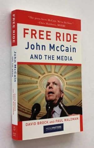Bild des Verkufers fr Free Ride: John McCain and the Media zum Verkauf von Cover to Cover Books & More