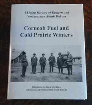 Corncob Fuel and Cold Prairie Winters Tales From the Good Old Days in Eastern and Northeastern So...