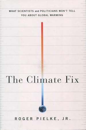Imagen del vendedor de The Climate Fix: What Scientists and Politicians Won't Tell You About Global Warming a la venta por Kenneth A. Himber