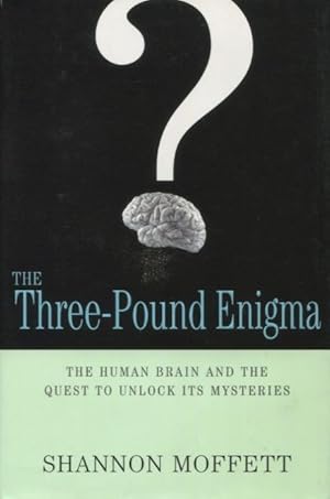 Bild des Verkufers fr The Three-Pound Enigma: The Human Brain and the Quest to Unlock Its Mysteries zum Verkauf von Kenneth A. Himber