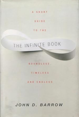 Immagine del venditore per The Infinite Book: A Short Guide to the Boundless, Timeless and Endless venduto da Kenneth A. Himber