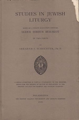 Studies in Jewish Liturgy. Based on a Unique Manuscript Entitled Seder Hibbur Berakot in Two Parts.