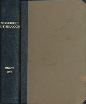 Zeitschrift für Ethnologie. 52. und 53. Jahrgang 1920/21, 54 Jahrgang 1922. Organ der Berliner Ge...