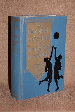 The Book of Games for Home, School, and Playground