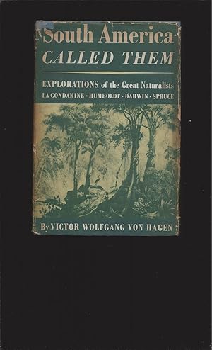 South America Called Them: Explorations of the Great Naturalists, La Condamine, Humboldt, Darwin,...