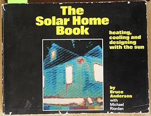 Seller image for Solar Home Book, The: Heating, Cooling and Designing With the Sun for sale by Reading Habit