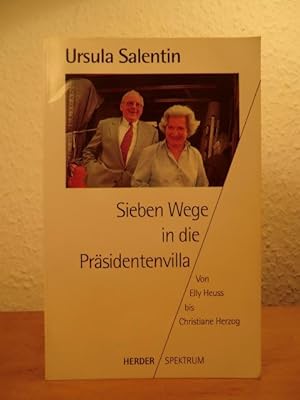 Imagen del vendedor de Sieben Wege in die Prsidentenvilla. Von Elly Heuss-Knapp bis Christiane Herzog a la venta por Antiquariat Weber