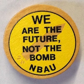 We are the future, not the bomb [pinback button]