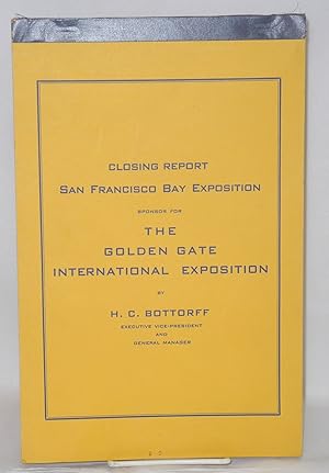 Closing Report San Francisco Bay Exposition, Sponsor for the Golden Gate International Exposition