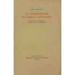 Bild des Verkufers fr La formazione di Carlo Cattaneo. Illustrata da un'appendice di scritti inediti o dimenticati zum Verkauf von Libreria Antiquaria Giulio Cesare di Daniele Corradi