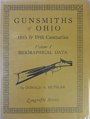 Seller image for Gunsmiths of Ohio 18th & 19th Centuries Volume I Biographical Data for sale by Hereward Books
