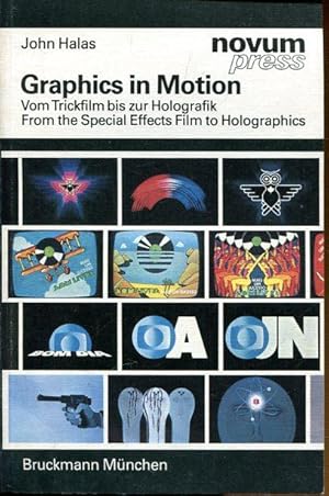 Graphics in Motion. Vom Trickfilm bis zur Holografik / From the Special Effects Film to Holograph...