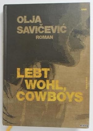 Image du vendeur pour Lebt wohl, Cowboys. Roman. Aus dem Kroatischen bersetzt von Blazena Radas. mis en vente par Antiquariat Gntheroth