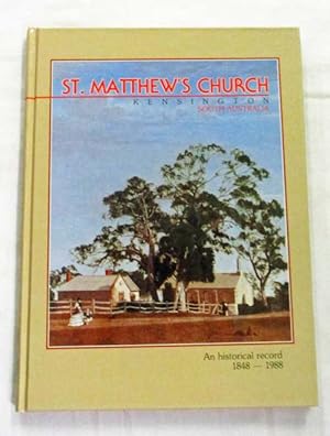 Immagine del venditore per St. Matthew's Church Kensington South Australia 1848 - 1988. An historical record of our parish in celebration of Australia's Bi-Centenary venduto da Adelaide Booksellers