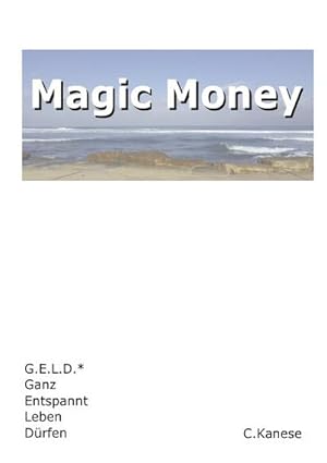 Seller image for Magic Money : G.E.L.D. Ganz Entspannt Leben Drfen for sale by AHA-BUCH GmbH