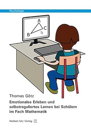 Bild des Verkufers fr Emotionales Erleben und selbstreguliertes Lernen bei Schlern im Fach Mathematik : Dissertationsschrift zum Verkauf von AHA-BUCH GmbH