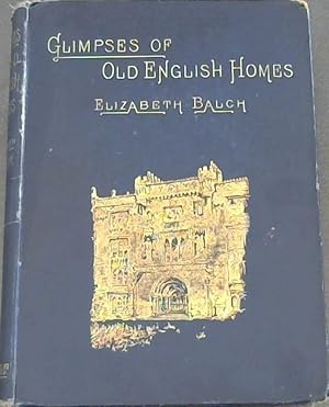 Imagen del vendedor de Glimpses Of Old English Homes a la venta por Chapter 1