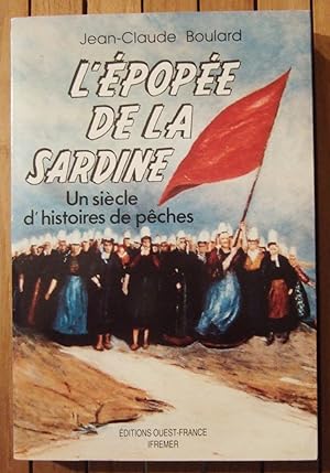 Bild des Verkufers fr L'pope de la sardine - Un sicle d'histoires de Pches zum Verkauf von Domifasol