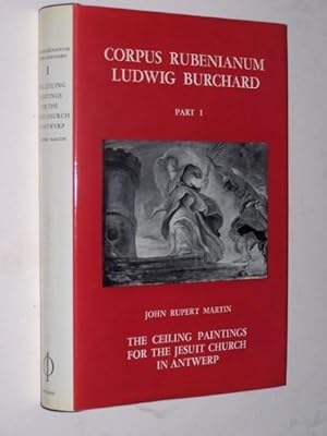 Image du vendeur pour Corpus Rubenianum Ludwig Burchard - The Ceiling Paintings for the Jesuit Church in Antwerp mis en vente par Antiquarian Bookshop