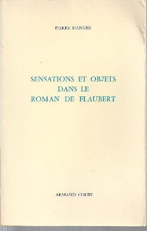 Sensations et objets dans le roman de Flaubert.