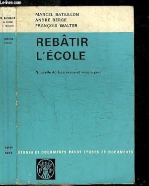 Seller image for REBATIR L'ECOLE - NOUVELLE EDITION REVUE ET MISE A JOUR / COLLECTION ETUDES ET DOCUMENTS PAYOT for sale by Le-Livre