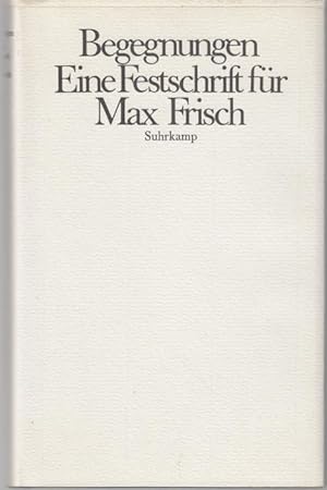 Bild des Verkufers fr Begegnungen. Eine Festschrift fr Max Frisch zum siebzigsten Geburtstag zum Verkauf von Graphem. Kunst- und Buchantiquariat