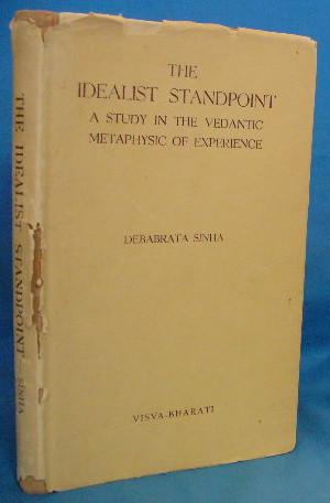 The Idealist Standpoint: A Study in the Vedantic Metaphysic of Experience