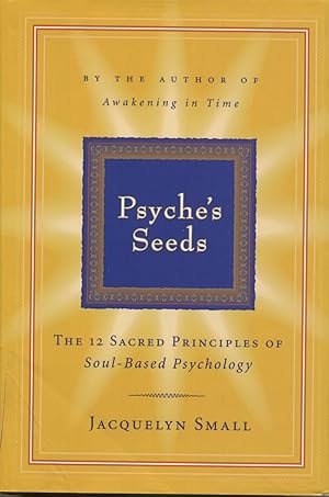 Bild des Verkufers fr Psyche's Seeds: The Twelve Sacred Principles of Soul-Based Psychology zum Verkauf von Kenneth A. Himber