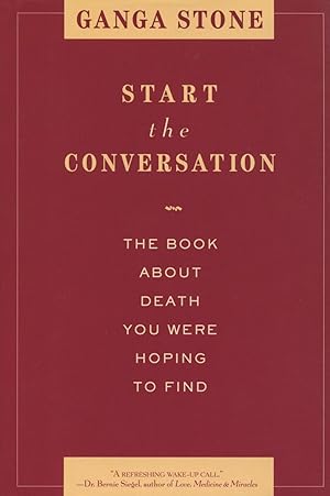 Seller image for Start the Conversation: The Book About Death You Were Hoping to Find for sale by Kenneth A. Himber