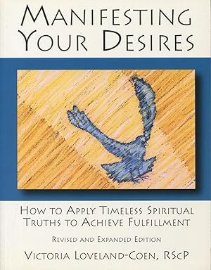 Bild des Verkufers fr Manifesting Your Desires: How to Apply Timeless Spiritual Truths to Achieve Fulfillment zum Verkauf von Kenneth A. Himber