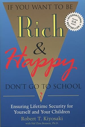 Immagine del venditore per If You Want to Be Rich & Happy: Don't Go to School? Ensuring Lifetime Security for Yourself and Your Children venduto da Kenneth A. Himber