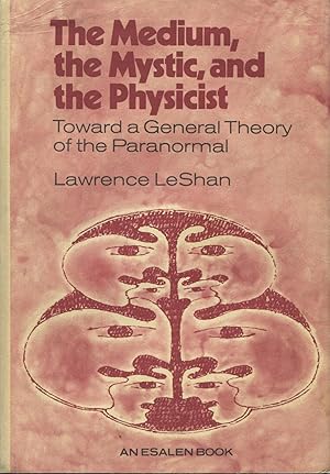 The Medium, the Mystic, and the Physicist: Toward a General Theory of the Paranormal