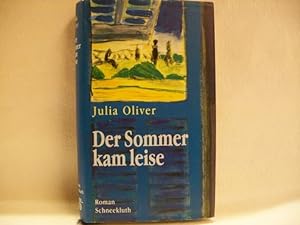 Bild des Verkufers fr Der Sommer kam leise Roman / Julia Oliver. Aus dem Amerikan. von Edith Walter zum Verkauf von Antiquariat Bler