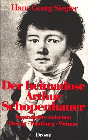Bild des Verkufers fr Der heimatlose Arthur Schopenhauer - Jugendjahre zwischen Danzig Hamburg Weimar. zum Verkauf von TF-Versandhandel - Preise inkl. MwSt.